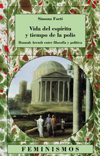 VIDA DEL ESPIRITU Y TIEMPO DE LA POLIS. HANNAH ARENDT ENTRE | 9788437619200 | FORTI, SIMONA | Llibreria L'Illa - Llibreria Online de Mollet - Comprar llibres online