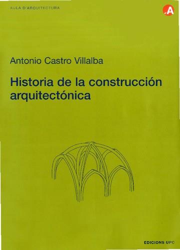 HISTORIA DE LA CONSTRUCCION ARQUITECTONICA | 9788483013274 | CASTRO VILLALBA, ANTONIO | Llibreria L'Illa - Llibreria Online de Mollet - Comprar llibres online