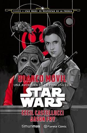 STAR WARS: BLANCO MÓVIL | 9788416476053 | CECIL CASTELLUCCI/JASON FRY | Llibreria L'Illa - Llibreria Online de Mollet - Comprar llibres online