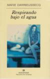 RESPIRANDO BAJO EL AGUA | 9788433969484 | DARRIEUSSECQ, MARIE | Llibreria L'Illa - Llibreria Online de Mollet - Comprar llibres online