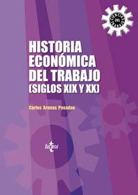 HISTORIA ECONOMICA DEL TRABAJO (S.XIX Y XX) | 9788430940622 | ARENAS POSADAS, CARLOS | Llibreria L'Illa - Llibreria Online de Mollet - Comprar llibres online