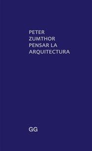 PENSAR LA ARQUITECTURA | 9788425223273 | ZUMTHOR, PETER | Llibreria L'Illa - Llibreria Online de Mollet - Comprar llibres online