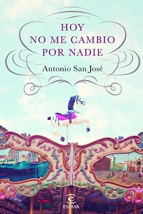 HOY NO ME CAMBIO POR NADIE | 9788467040517 | SAN JOSÉ PÉREZ, ANTONIO | Llibreria L'Illa - Llibreria Online de Mollet - Comprar llibres online