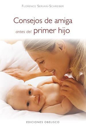 CONSEJOS DE AMIGA ANTES DEL PRIMER HIJO | 9788497775014 | SERVAN, FLORENCE | Llibreria L'Illa - Llibreria Online de Mollet - Comprar llibres online