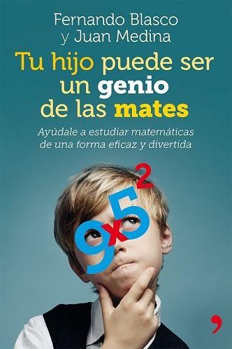 TU HIJO PUEDE SER UN GENIO DE LAS MATES | 9788499982403 | FERNANDO BLASCO / JUAN MEDINA MOLINA | Llibreria L'Illa - Llibreria Online de Mollet - Comprar llibres online