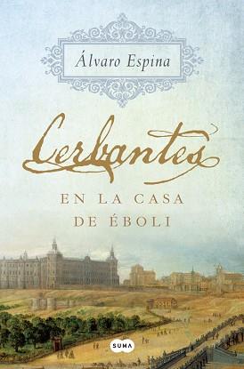 CERBANTES EN LA CASA DE ÉBOLI | 9788491291299 | ESPINA, ALVARO | Llibreria L'Illa - Llibreria Online de Mollet - Comprar llibres online