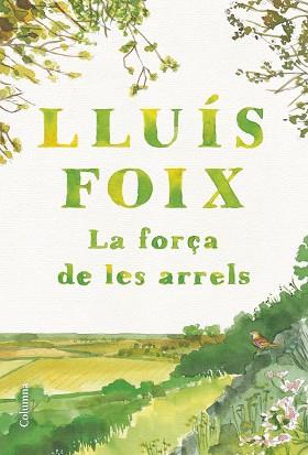 FORÇA DE LES ARRELS, LA | 9788466432368 | FOIX CARNICÉ, LLUÍS | Llibreria L'Illa - Llibreria Online de Mollet - Comprar llibres online