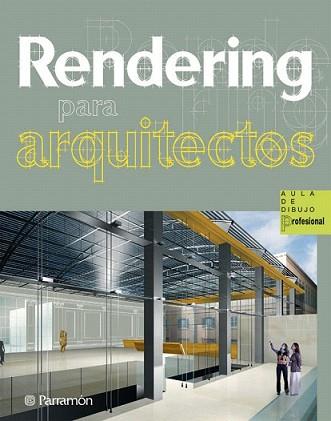 RENDERING PARA ARQUITECTOS | 9788434235601 | BONET SAUMENCH, ELISENDA/MORET CHESA, JÁNICE/SOLANELLAS BERTRAN, GEMMA | Llibreria L'Illa - Llibreria Online de Mollet - Comprar llibres online