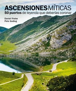 ASCENSIONES MÍTICAS. 50 PUERTOS DE LEYENDA QUE DEBERÍAS CORONAR | 9788497858618 | AA. VV. | Llibreria L'Illa - Llibreria Online de Mollet - Comprar llibres online