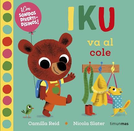 IKU VA AL COLE. LIBRO CON SONIDOS | 9788408232469 | SLATER, NICOLA/REID, CAMILLA