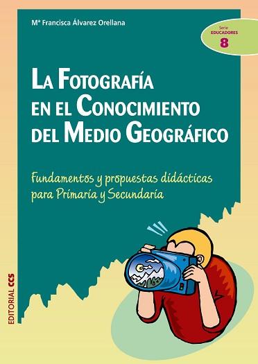 FOTOGRAFIA EN EL CONOCIMIENTO DEL MEDIO GEOGRAFICO | 9788498420616 | ALVAREZ ORELLANA, FCA. | Llibreria L'Illa - Llibreria Online de Mollet - Comprar llibres online