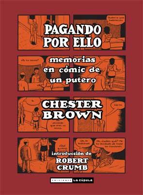 PAGANDO POR ELLO. MEMORIAS EN COMIC SOBRE SER UN PUTERO | 9788478339563 | BROWN, CHESTER | Llibreria L'Illa - Llibreria Online de Mollet - Comprar llibres online