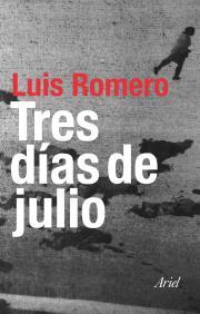 TRES DÍAS DE JULIO | 9788434452008 | ROMERO, LUIS | Llibreria L'Illa - Llibreria Online de Mollet - Comprar llibres online