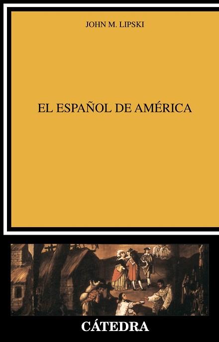 ESPAÑOL DE AMERICA, EL | 9788437614236 | LIPSKI, JOHN M. | Llibreria L'Illa - Llibreria Online de Mollet - Comprar llibres online