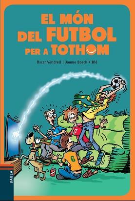 MÓN DEL FUTBOL PER A TOTHOM, EL | 9788447936717 | VENDRELL CORRONS, ÒSCAR | Llibreria L'Illa - Llibreria Online de Mollet - Comprar llibres online