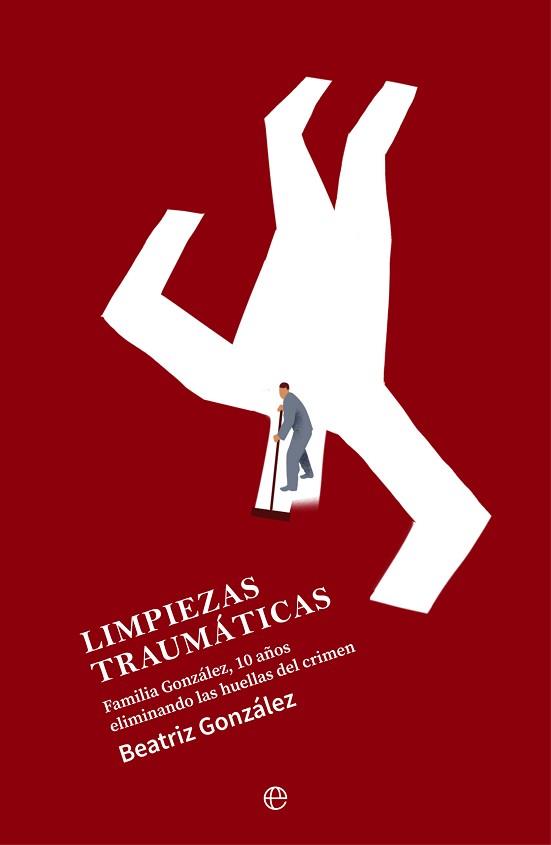 LIMPIEZAS TRAUMÁTICAS | 9788413846514 | GONZÁLEZ, BEATRIZ | Llibreria L'Illa - Llibreria Online de Mollet - Comprar llibres online