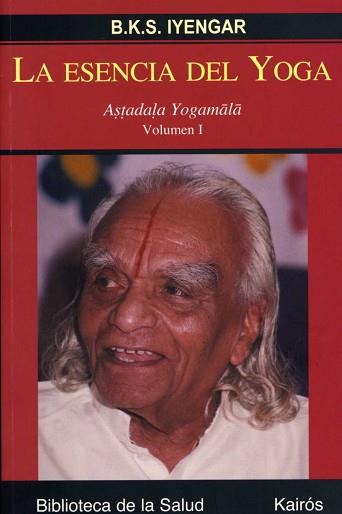 ESENCIA DEL YOGA -BS | 9788472456327 | IYENGAR, B.K.S. | Llibreria L'Illa - Llibreria Online de Mollet - Comprar llibres online