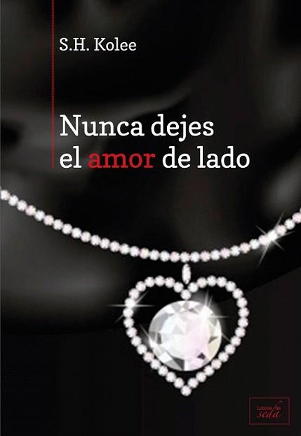 NUNCA DEJES EL AMOR DE LADO | 9788415854159 | KOLEE, S.H. | Llibreria L'Illa - Llibreria Online de Mollet - Comprar llibres online