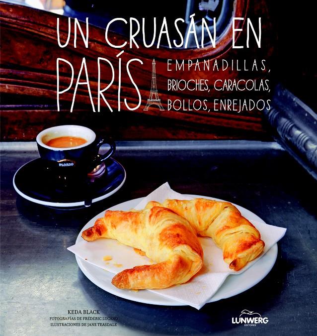 CRUASÁN EN PARÍS, UN | 9788497859592 | KEDA BLACK/JANE TEASDALE/FRÉDÉRIC LUCANO | Llibreria L'Illa - Llibreria Online de Mollet - Comprar llibres online