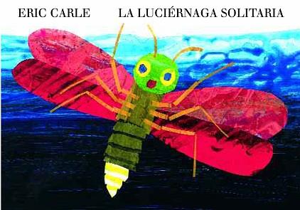 LUCIÉRNAGA SOLITARIA, LA | 9788494105494 | CARLE, ERIC | Llibreria L'Illa - Llibreria Online de Mollet - Comprar llibres online