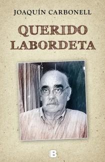 QUERIDO LABORDETA | 9788466650724 | CARBONELL MARTI, JOAQUIN | Llibreria L'Illa - Llibreria Online de Mollet - Comprar llibres online