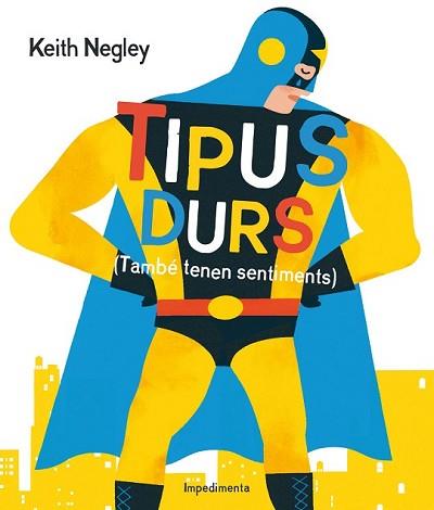 TIPUS DURS TAMBÉ TENEN SENTIMENTS | 9788416542284 | NEGLEY, KEITH | Llibreria L'Illa - Llibreria Online de Mollet - Comprar llibres online