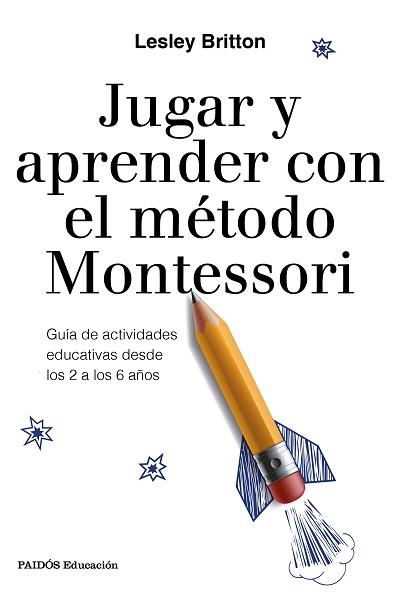 JUGAR Y APRENDER CON EL MÉTODO MONTESSORI | 9788449333781 | BRITTON, LESLEY | Llibreria L'Illa - Llibreria Online de Mollet - Comprar llibres online