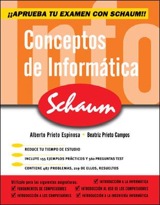 CONCEPTOS DE INFORMATICA SCHAUM | 9788448198572 | PRIETO ESPINOZA, A./PRIETO CAMPOS, B. | Llibreria L'Illa - Llibreria Online de Mollet - Comprar llibres online