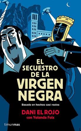 SECUESTRO DE LA VIRGEN NEGRA, EL | 9788448019310 | DANI EL ROJO/YOLANDA FOIX | Llibreria L'Illa - Llibreria Online de Mollet - Comprar llibres online