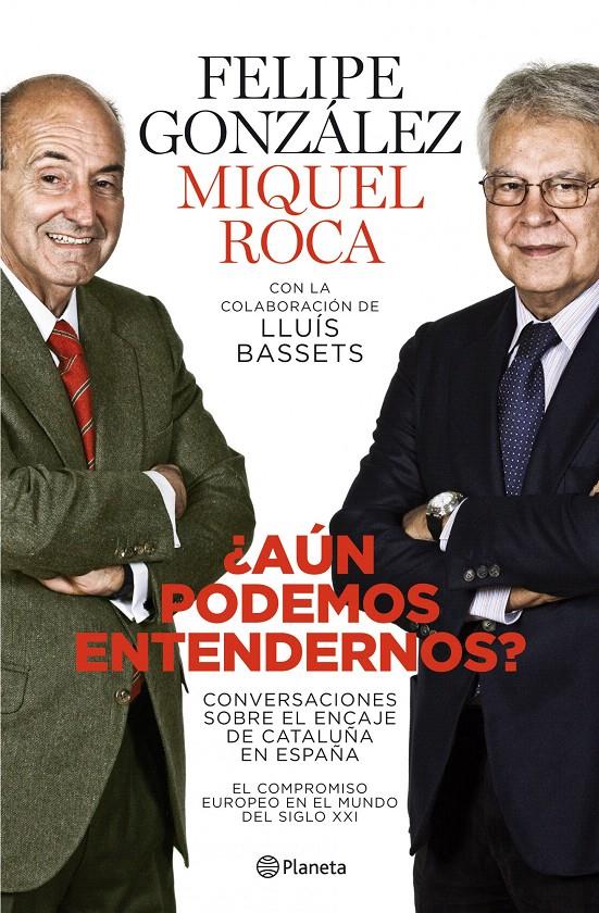 AUN PODEMOS ENTENDERNOS? | 9788408101765 | GONZALEZ, FELIPE / MIQUEL ROCA | Llibreria L'Illa - Llibreria Online de Mollet - Comprar llibres online