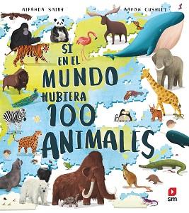 SI EN EL MUNDO HUBIERA 100 ANIMALES | 9788413922591 | SMITH, MIRANDA | Llibreria L'Illa - Llibreria Online de Mollet - Comprar llibres online