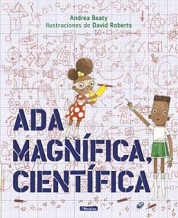 ADA MAGNÍFICA CIENTÍFICA | 9788448849665 | BEATY, ANDREA / DAVID ROBERTS | Llibreria L'Illa - Llibreria Online de Mollet - Comprar llibres online