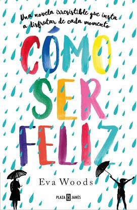 CÓMO SER FELIZ | 9788401021121 | WOODS, EVA | Llibreria L'Illa - Llibreria Online de Mollet - Comprar llibres online