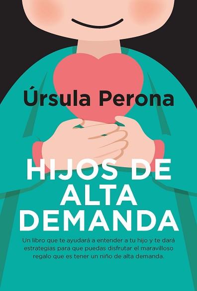 HIJOS DE ALTA DEMANDA. MANUAL PARA PADRES | 9788419962119 | PERONA, URSULA