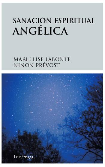 SANACIÓN ESPIRITUAL ANGÉLICA | 9788492545018 | LABONTE, MARIE LISE / NINON PREVOST | Llibreria L'Illa - Llibreria Online de Mollet - Comprar llibres online