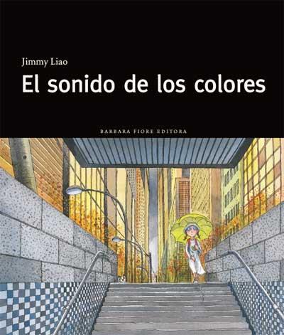 SONIDO DE LOS COLORES, EL | 9788493750633 | LIAO, JIMMY | Llibreria L'Illa - Llibreria Online de Mollet - Comprar llibres online