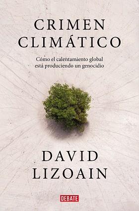 CRIMEN CLIMÁTICO | 9788419399816 | LIZOAIN, DAVID | Llibreria L'Illa - Llibreria Online de Mollet - Comprar llibres online