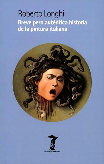 BREVE PERO AUTÉNTICA HISTORIA DE LA PINTURA ITALIANA | 9788477747383 | LONGHI, ROBERTO | Llibreria L'Illa - Llibreria Online de Mollet - Comprar llibres online