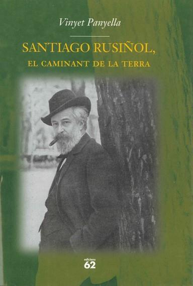 SANTIAGO RUSIÑOL EL CAMINANT DE LA TERRA | 9788429750928 | PANYELLA, VINYET | Llibreria L'Illa - Llibreria Online de Mollet - Comprar llibres online