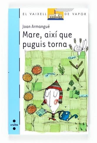 MARE AIXÍ QUE PUGUIS TORNA | 9788466128209 | ARMANGUÉ I HERRERO, JOAN | Llibreria L'Illa - Llibreria Online de Mollet - Comprar llibres online