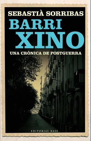 BARRI XINO UNA CRONICA DE POSTGUERRA | 9788485031962 | SORRIBAS I ROIG, SEBASTIÀ | Llibreria L'Illa - Llibreria Online de Mollet - Comprar llibres online