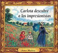 CARLOTA DESCUBRE A LOS IMPRESIONISTAS | 9788488061805 | MAYHEW, JAME | Llibreria L'Illa - Llibreria Online de Mollet - Comprar llibres online