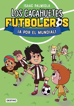 CACAHUETES FUTBOLEROS 4. ¡A POR EL MUNDIAL! NUEVA PRESENTACIÓN | 9788408289111 | PALMIOLA, ISAAC | Llibreria L'Illa - Llibreria Online de Mollet - Comprar llibres online