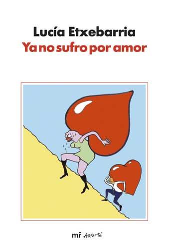 YA NO SUFRO POR AMOR | 9788427031791 | ETXEBARRIA, LUCIA | Llibreria L'Illa - Llibreria Online de Mollet - Comprar llibres online