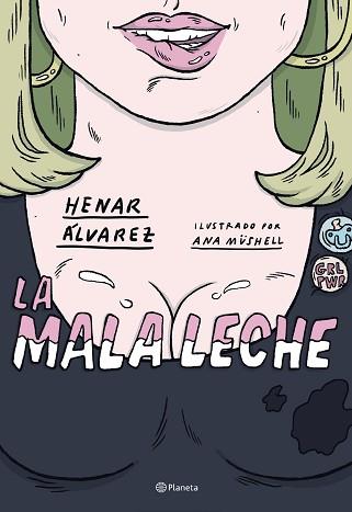 MALA LECHE, LA | 9788408234562 | ÁLVAREZ, HENAR/MÜSHELL, ANA | Llibreria L'Illa - Llibreria Online de Mollet - Comprar llibres online