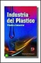 INDUSTRIA DEL PLASTICO | 9788428325691 | RICHARDSON & LOKENSGARD | Llibreria L'Illa - Llibreria Online de Mollet - Comprar llibres online