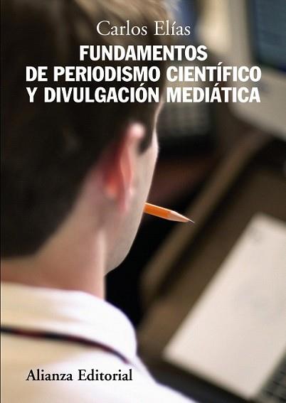 FUNDAMENTOS DE PERDIODISMO CIENTIFICO Y DIVULGACION MEDIATIC | 9788420684185 | ELIAS, CARLOS | Llibreria L'Illa - Llibreria Online de Mollet - Comprar llibres online