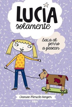 LUCÍA SOLAMENTE SACA AL PERRO A PASEAR | 9788427203815 | MERICLE HARPER, CHARISE | Llibreria L'Illa - Llibreria Online de Mollet - Comprar llibres online