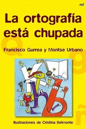 ORTOGRAFÍA ESTÁ CHUPADA, LA | 9788427026346 | GURREA, FRANCISCO / MONTSE URBANO | Llibreria L'Illa - Llibreria Online de Mollet - Comprar llibres online