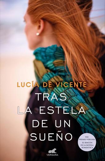 TRAS LA ESTELA DE UN SUEÑO (PREMIO VERGARA - EL RINCÓN DE LA NOVELA ROMÁNTICA 20 | 9788416076185 | VICENTE, LUCIA DE | Llibreria L'Illa - Llibreria Online de Mollet - Comprar llibres online